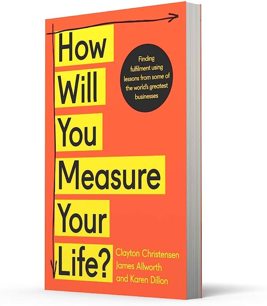 How Will You Measure Your Life?
