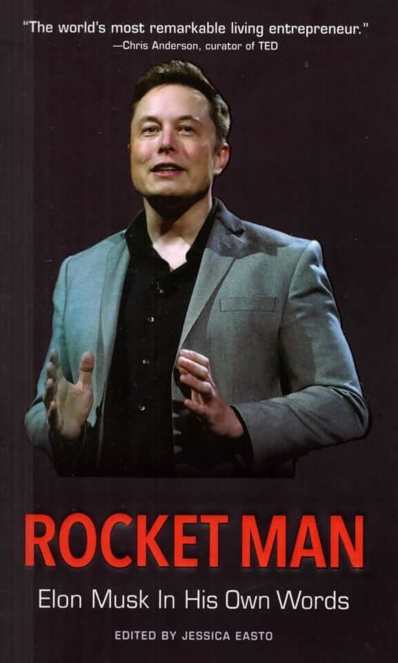 Rocket Man Elon Musk in His Own Words