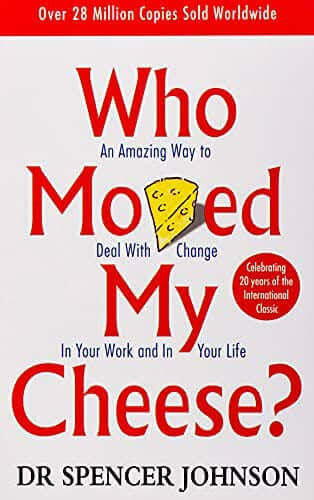 Who Moved My Cheese Dr Spencer Johnson