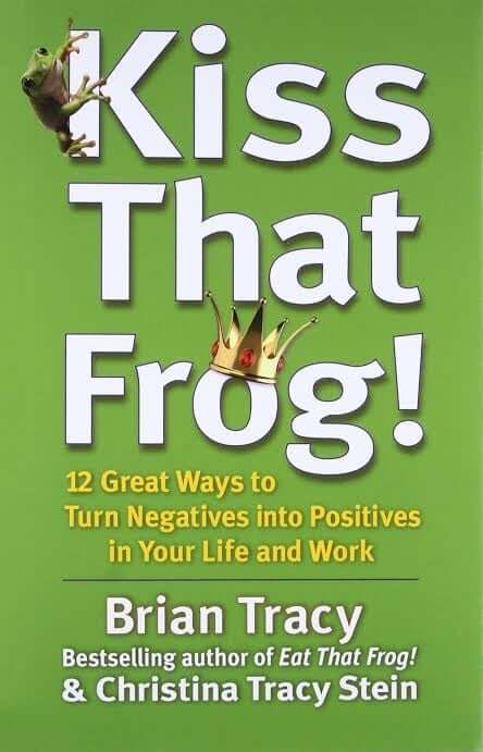 Kiss That Frog Brian Tracy
