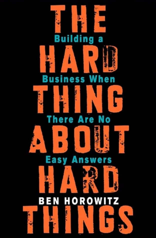 The Hard Thing About Hard Things Ben Horowitz