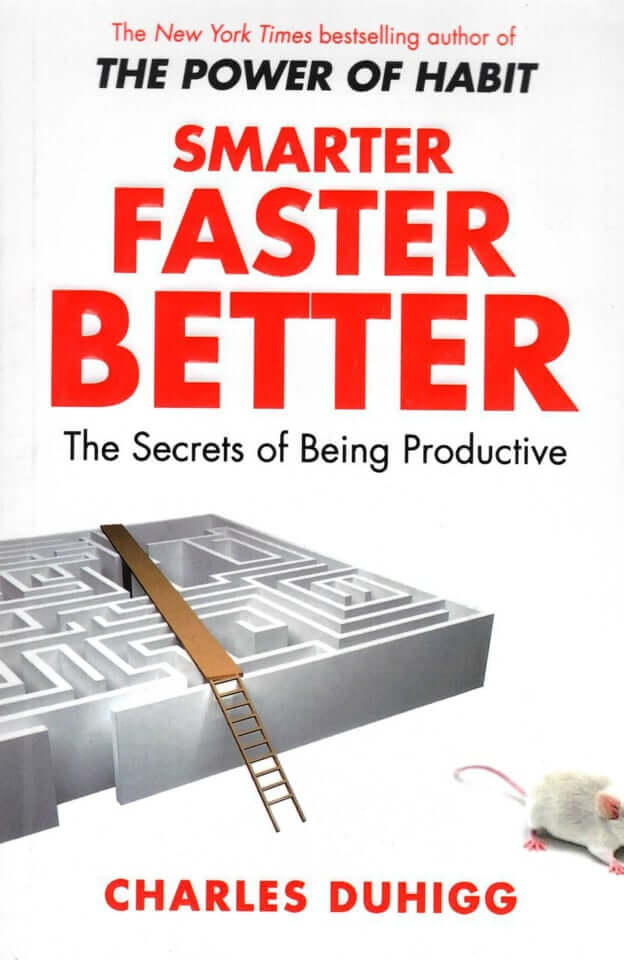 Smarter Faster Better Charles Duhigg